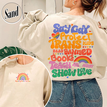Say Gay Protect Trans Kids Sweatshirt, Say Gay Protect Trans Kids, Say Gay, Read Banned Books Teach All History Show Love, LGBT Sweatshirt, Say Gay Sweatshirt