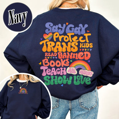 Say Gay Protect Trans Kids Sweatshirt, Say Gay Protect Trans Kids, Say Gay, Read Banned Books Teach All History Show Love, LGBT Sweatshirt, Say Gay Sweatshirt