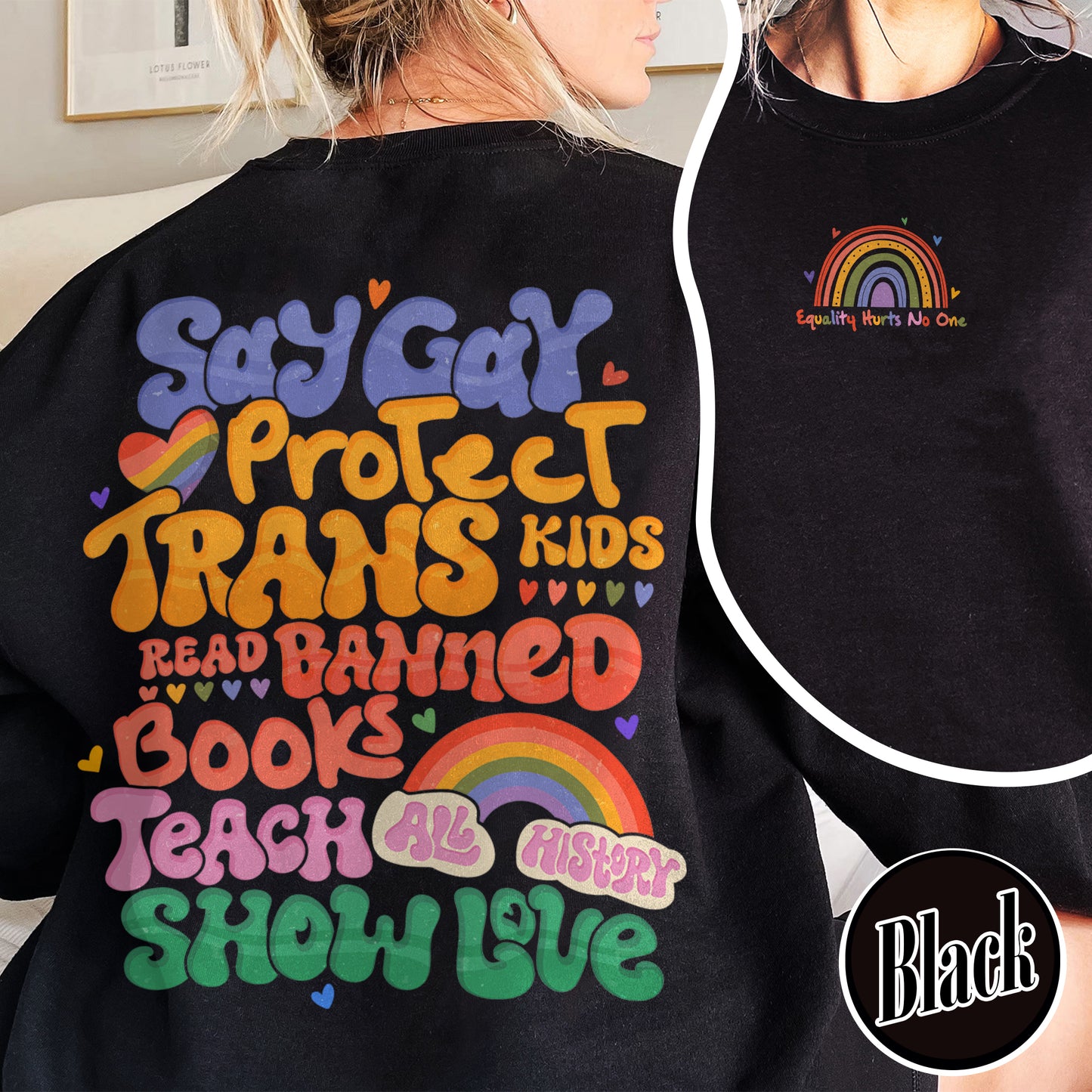 Say Gay Protect Trans Kids Sweatshirt, Say Gay Protect Trans Kids, Say Gay, Read Banned Books Teach All History Show Love, LGBT Sweatshirt, Say Gay Sweatshirt