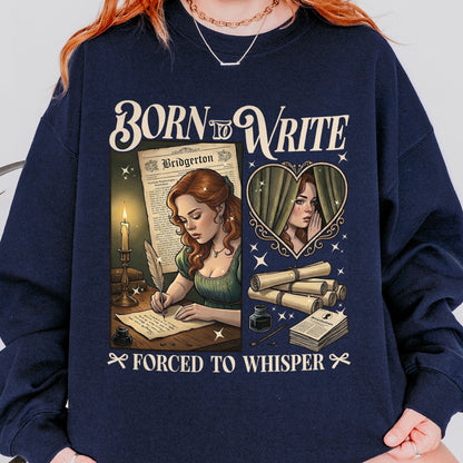 Born to Write, Forced to Whisper – Lady Whistledown Inspired – Bridgerton Penelope Featherington Sweatshirt