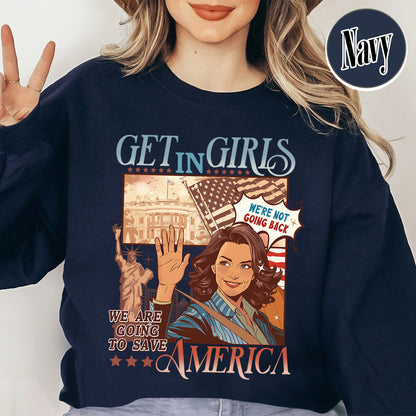 Election Sweatshirt, Get in Girls We Are Going To Save America Sweatshirt, Vote Blue Sweatshirt