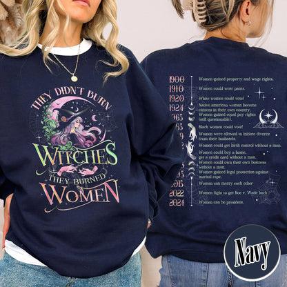 They Didnt Burn Witches They Burned Women Sweatshirt, Girls Will Be Girls Witchy Feminist Shirt, Burn the Patriarchy Shirt, Women’s Rights Shirt