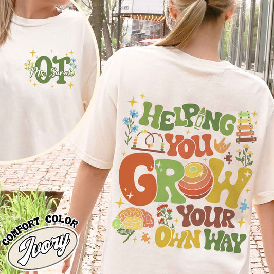 Occupational Therapy Comfort Color Shirt, Special Education Shirt, Helping You Grow Your Own Way Shirt