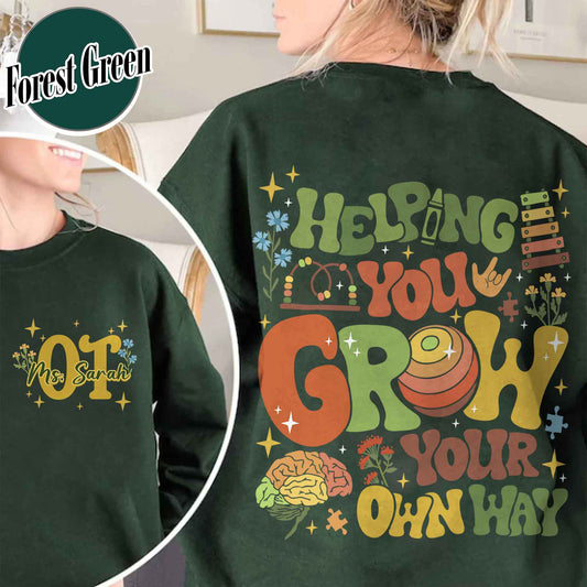 Occupational Therapy Sweatshirt, Special Education Sweatshirt, Helping You Grow Your Own Way Sweatshirt
