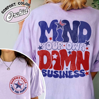 Mind Your Own Damn Business Shirt, Vote Blue Shirt, Activist Shirt, Harris Walz Shirt, 2024 Election Shirt, Politics Shirt, Election Day Shirt