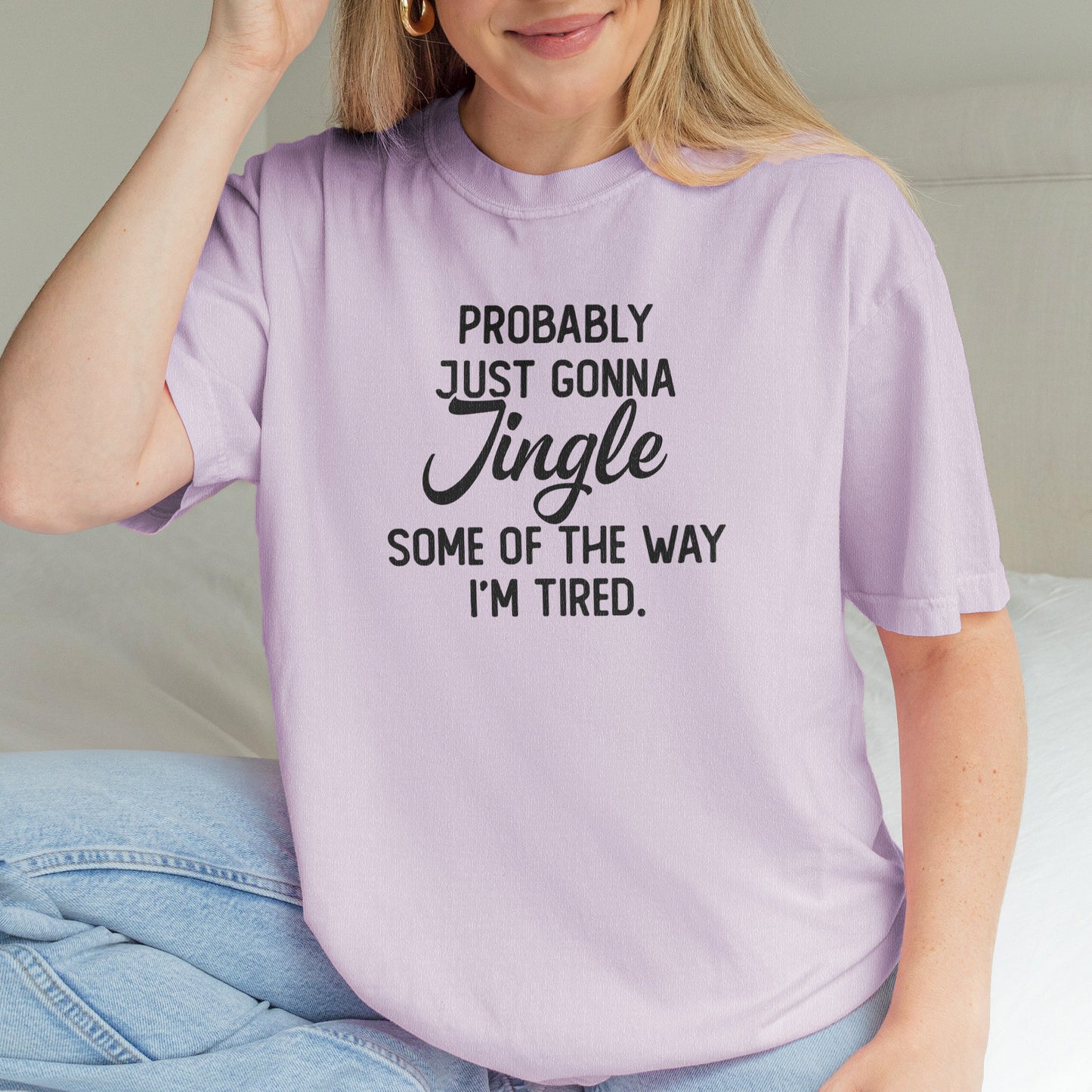 Probably Just Gonna Jingle I’m Tired Funny Christmas Shirt