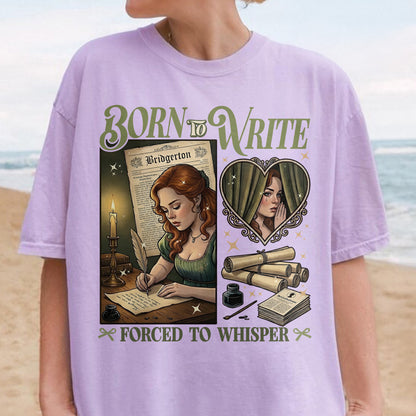 Born to Write, Forced to Whisper – Lady Whistledown Inspired – Bridgerton Penelope Featherington Tshirt
