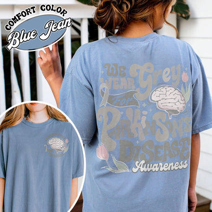 Parkinson’s Disease Awareness Comfort Color Shirt, We Wear Grey for Parkinson’s Disease Shirt