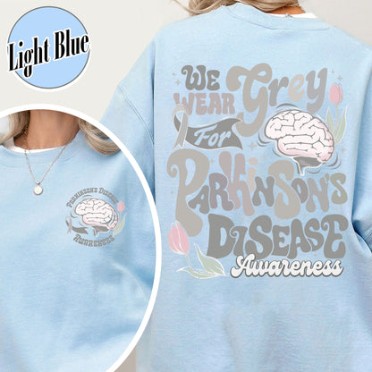 Parkinson’s Disease Awareness Sweatshirt, We Wear Grey for Parkinson’s Disease Sweatshirt