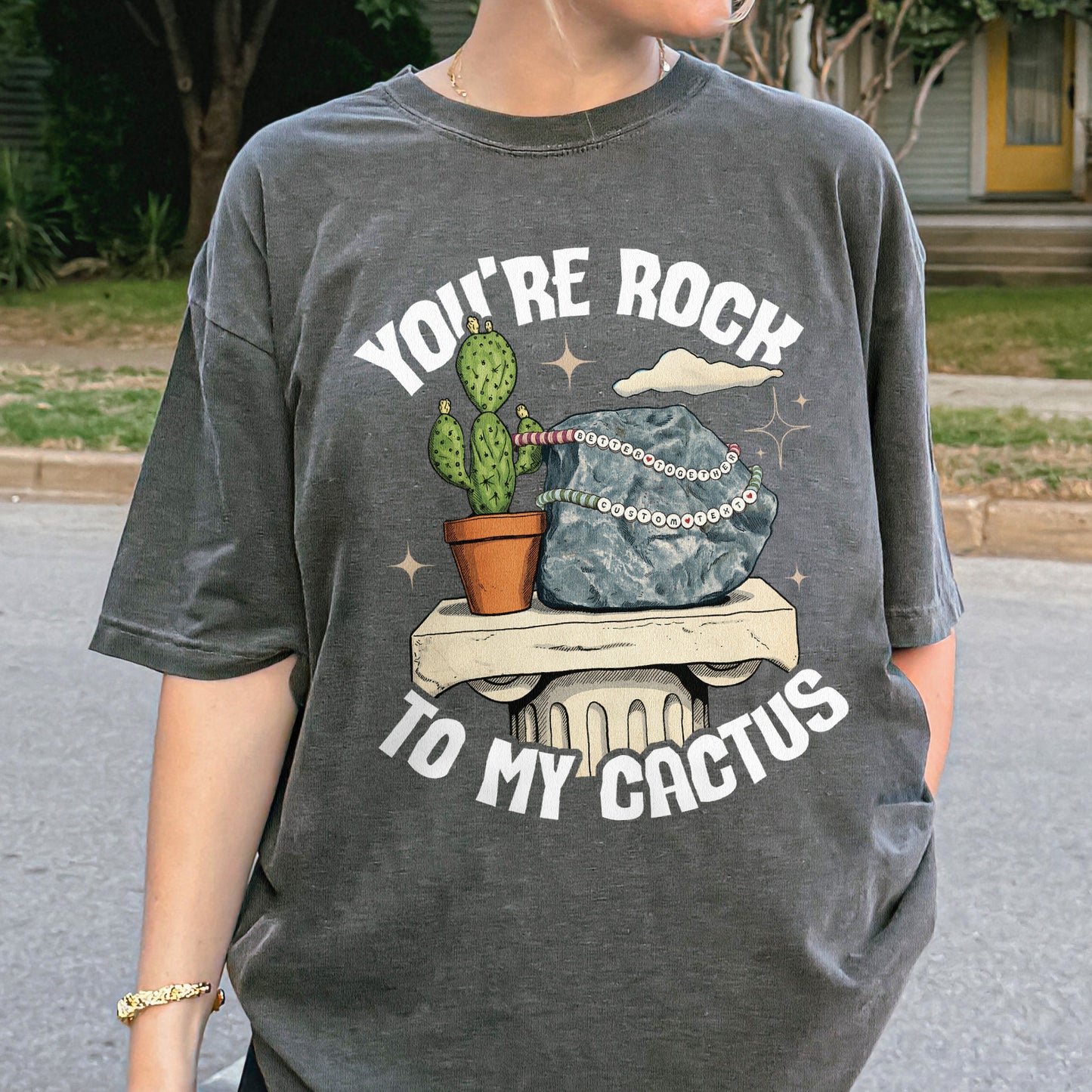 Custom You're Rock to My Cactus, Better Together Couple Gift, Opalite Inspired, Matching Married Tshirt