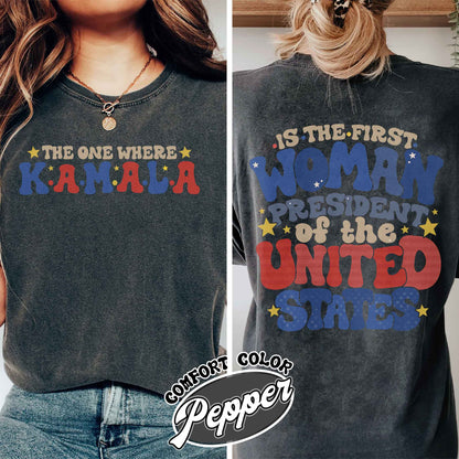 The One where Kamala is the First Woman President, Kamala Harris 2024 Election Shirt, Vote Blue 2024, Democrat Shirt