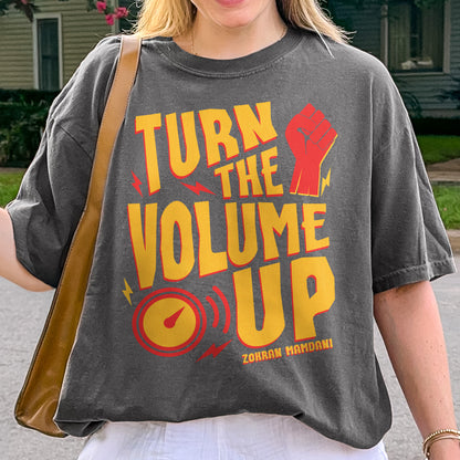 Turn the Volume Up, Zohran Mamdani, Zohran NYC Mayor, Progressive, Liberal, NYC 2026, Democracy Tshirt