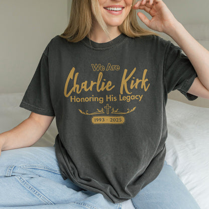 We Are Charlie Kirk Shirt: Honoring His Legacy 1993-2025, Tribute Faith & Memorial Tee