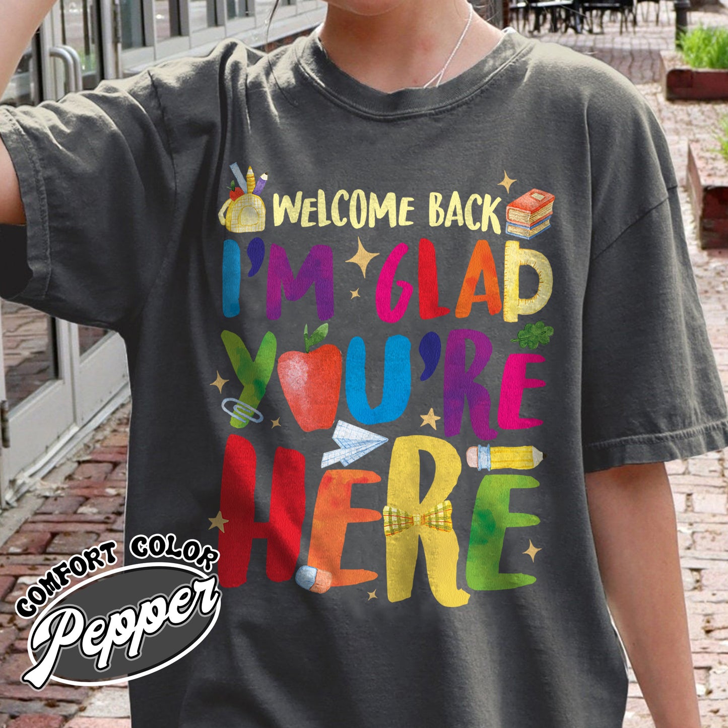 Welcome Back I’m Glad You’re Here Comfort Color Shirt, Teacher First Day Tee, Back to School Shirt, Teacher Appreciation Gift, Teacher Life Tee