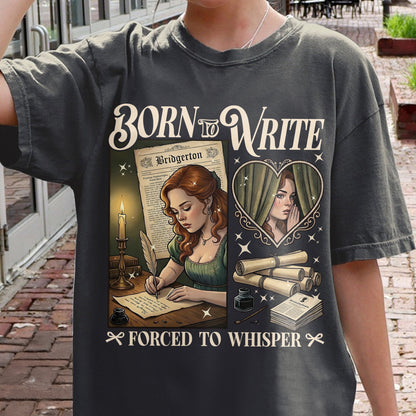 Born to Write, Forced to Whisper – Lady Whistledown Inspired – Bridgerton Penelope Featherington Tshirt