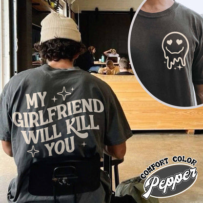 My Girlfriend Will Kill You Shirt, My Girlfriend Shirt, Funny Gag Gift, Boyfriend Shirt, Boyfriend Gift, Funny Meme, Funny Gift Idea Shirt