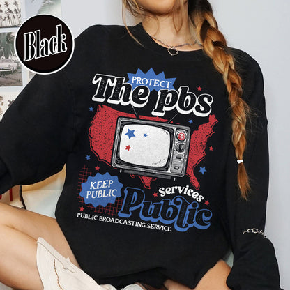 Political Protest Sweatshirt, Protect Public Broadcasting Local TV Sweatshirt, Support National Public Radio Sweatshirt