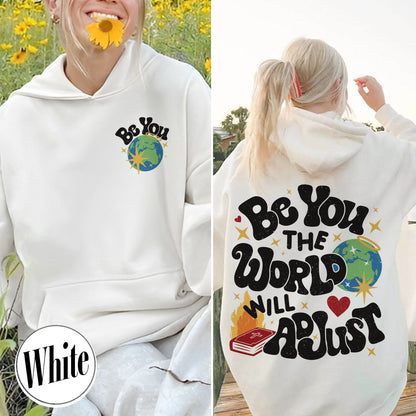 Positivity Hoodie, Be You the World Will Adjust Hoodie, Positive Gift Idea, Love Yourself Hoodie