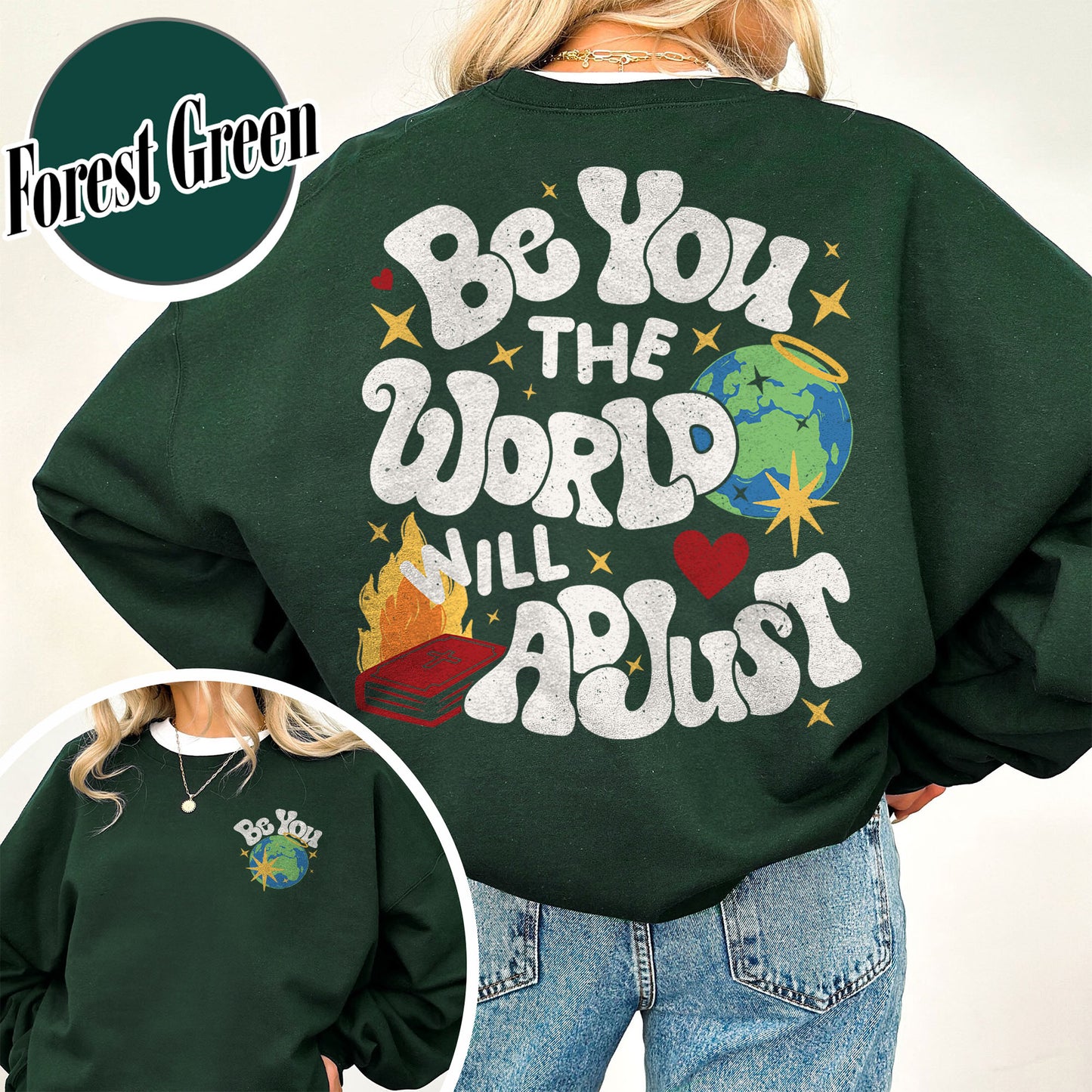 Positivity Sweatshirt, Be You the World Will Adjust Sweatshirt, Positive Gift Idea, Love Yourself Sweatshirt