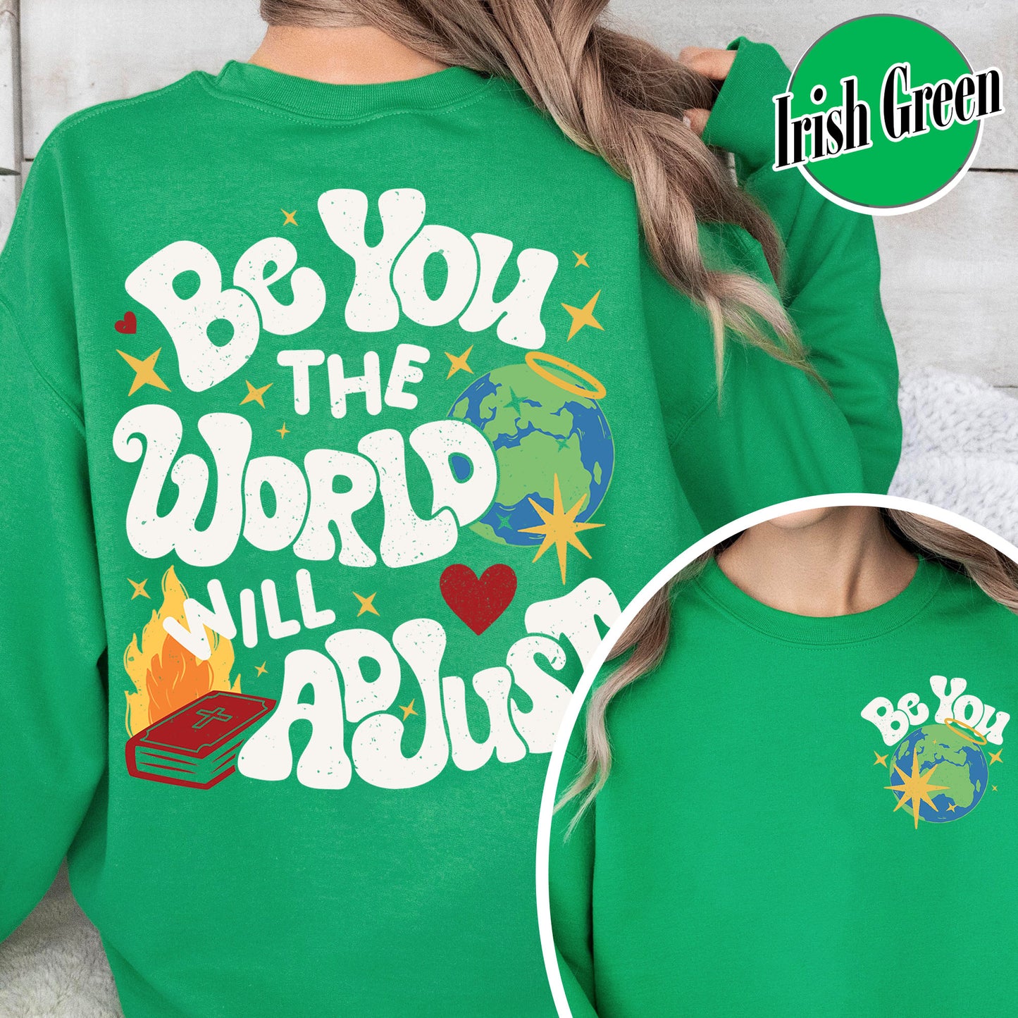 Positivity Sweatshirt, Be You the World Will Adjust Sweatshirt, Positive Gift Idea, Love Yourself Sweatshirt