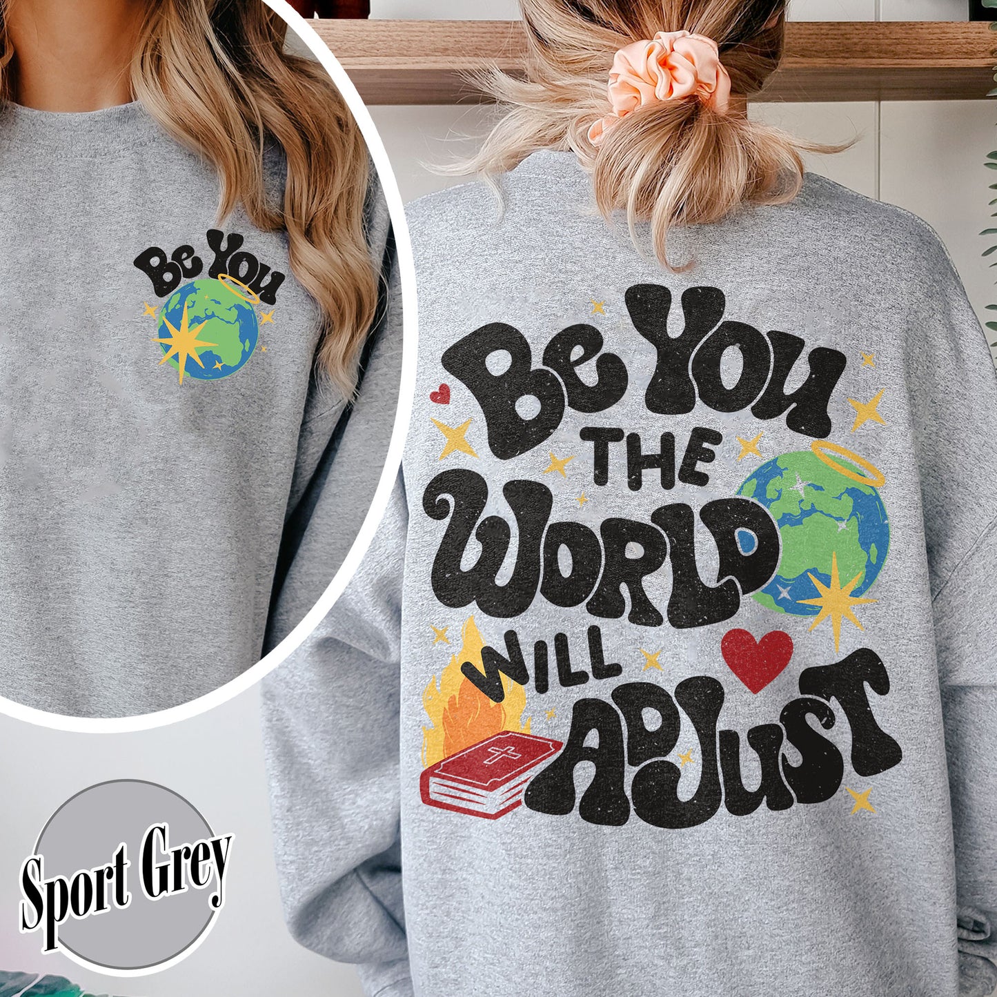 Positivity Sweatshirt, Be You the World Will Adjust Sweatshirt, Positive Gift Idea, Love Yourself Sweatshirt