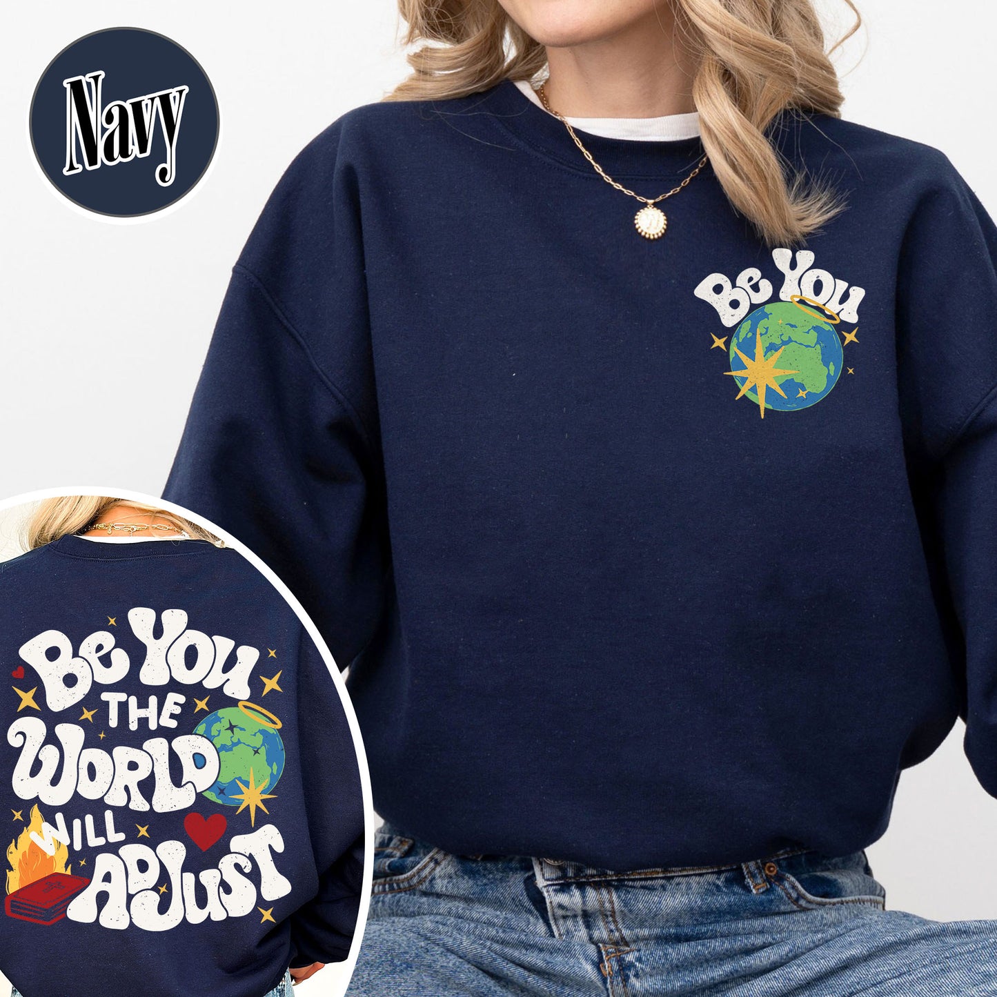 Positivity Sweatshirt, Be You the World Will Adjust Sweatshirt, Positive Gift Idea, Love Yourself Sweatshirt