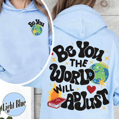 Positivity Hoodie, Be You the World Will Adjust Hoodie, Positive Gift Idea, Love Yourself Hoodie