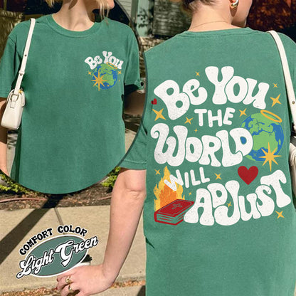 Positivity Comfort Color Shirt, Be You the World Will Adjust Shirt, Positive Gift Idea, Love Yourself Shirt