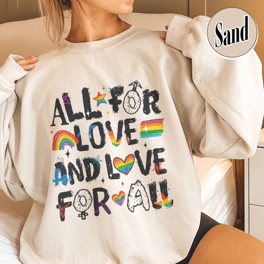 Pride Month LGBTQ Sweatshirt, All For Love And Love For All  Sweatshirt, Pride Ally Era Sweatshirt