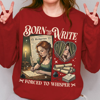 Born to Write, Forced to Whisper – Lady Whistledown Inspired – Bridgerton Penelope Featherington Sweatshirt