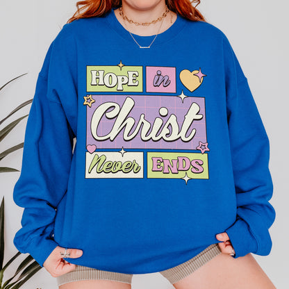 Hope in Christ Never Ends Sweatshirt: Vintage Christian Sweatshirt, God Never Fails Sweatshirt, Cute Pastel Jesus Sweatshirt