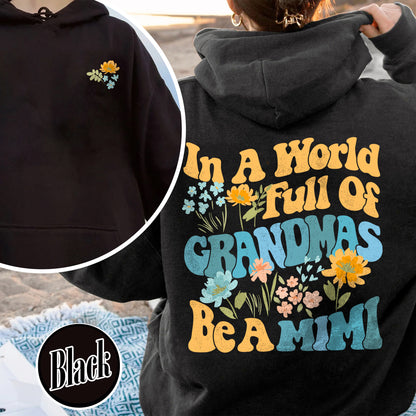 Mimi Hoodie, In A World Full Of Grandmas Be A Mimi Crewneck Hoodie, Mimi Flower, Grandma Hoodie, Cool Grandma Hoodie