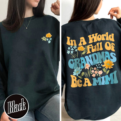 Mimi Sweatshirt, In A World Full Of Grandmas Be A Mimi Crewneck Sweatshirt, Mimi Flower, Grandma Sweat Shirts, Cool Grandma Sweatshirt