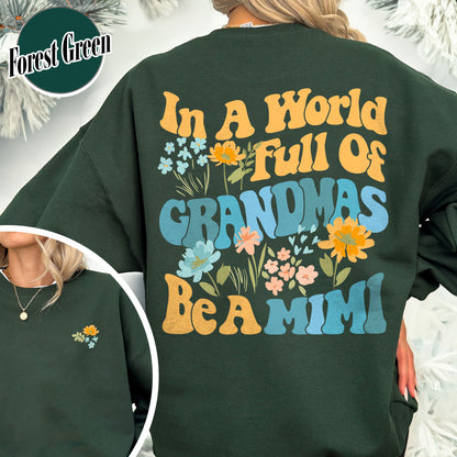 Mimi Sweatshirt, In A World Full Of Grandmas Be A Mimi Crewneck Sweatshirt, Mimi Flower, Grandma Sweat Shirts, Cool Grandma Sweatshirt