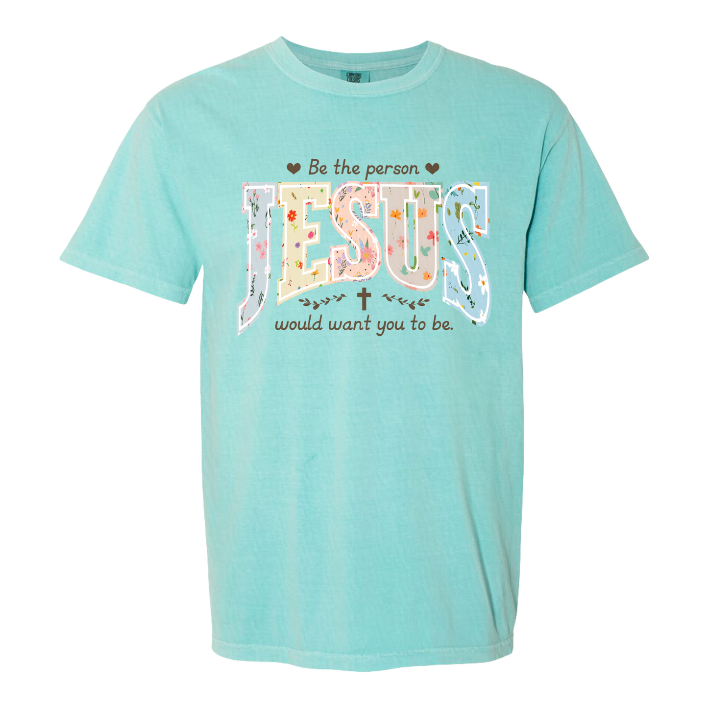 Christian Shirt, Be the Person Jesus Would Want You to Be Tee, Faith Graphic Comfort Colors Shirt, Religious Bible Verse Tee, Christian Gift