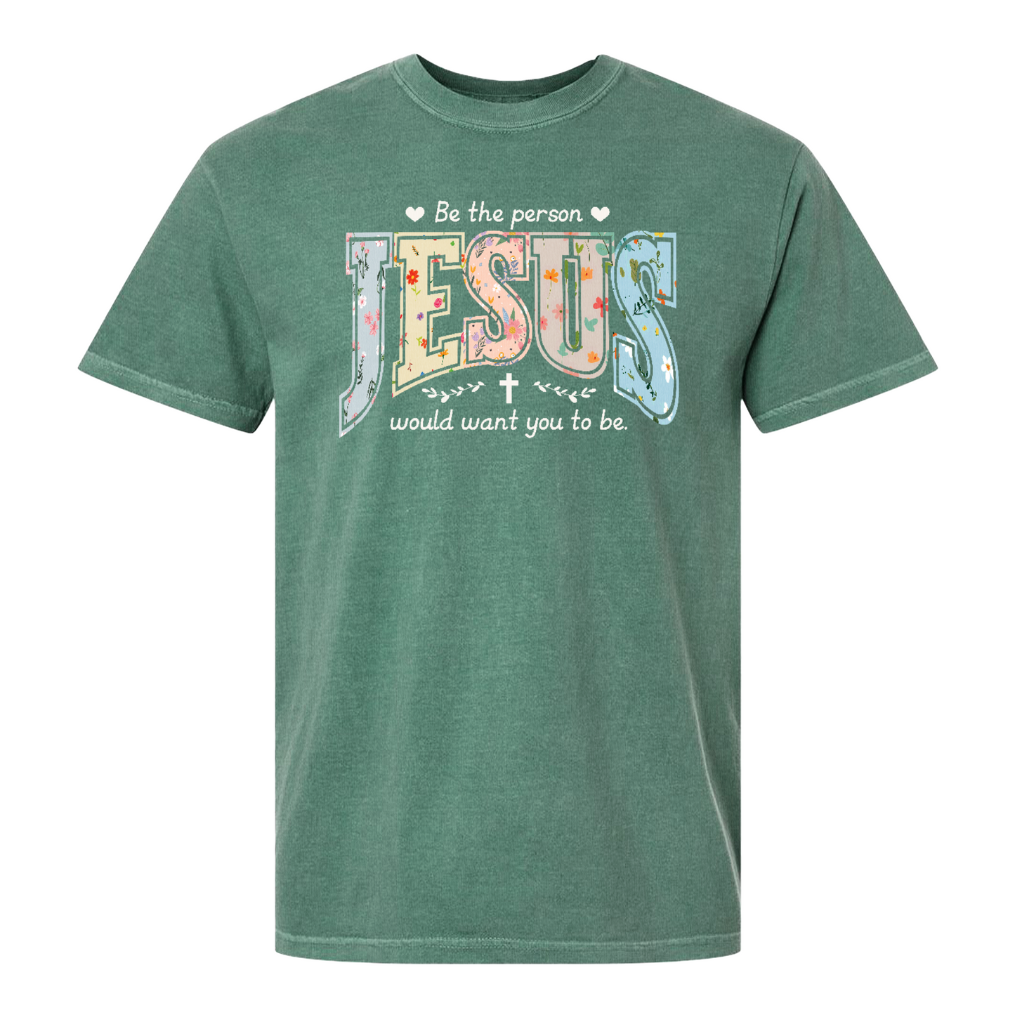 Christian Shirt, Be the Person Jesus Would Want You to Be Tee, Faith Graphic Comfort Colors Shirt, Religious Bible Verse Tee, Christian Gift