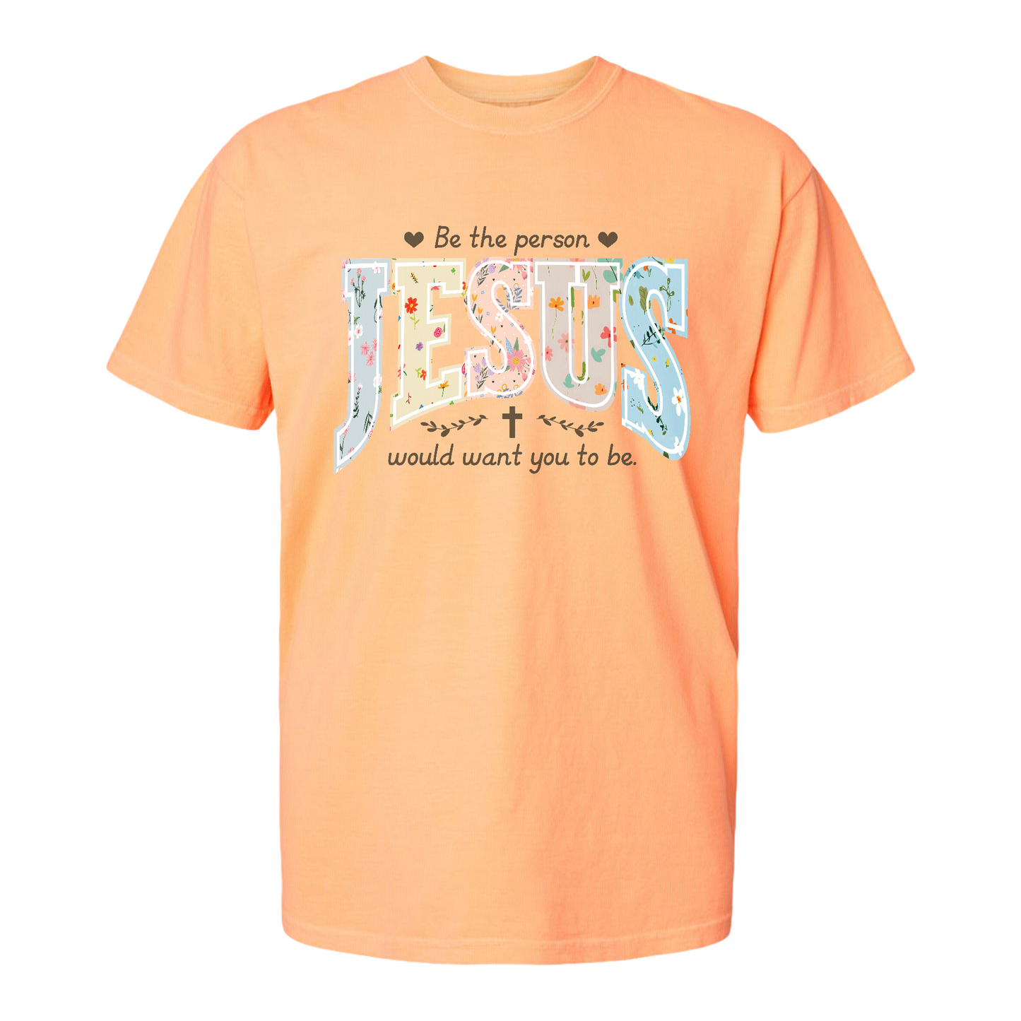 Christian Shirt, Be the Person Jesus Would Want You to Be Tee, Faith Graphic Comfort Colors Shirt, Religious Bible Verse Tee, Christian Gift