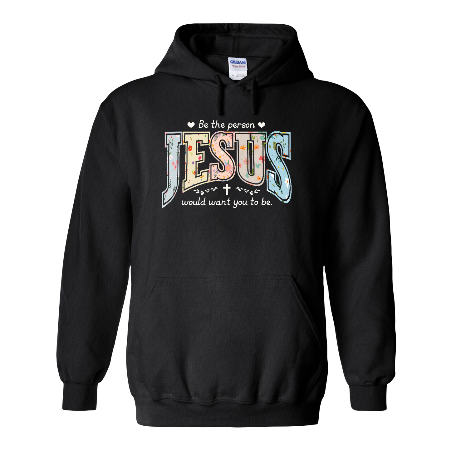 Christian Hoodie, Be the Person Jesus Would Want You to Be Hoodie, Faith Hoodie, Religious Bible Verse Hoodie, Christian Gift