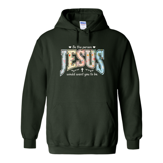 Christian Hoodie, Be the Person Jesus Would Want You to Be Hoodie, Faith Hoodie, Religious Bible Verse Hoodie, Christian Gift
