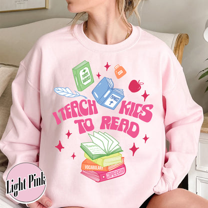 I Teach Kids To Read Sweatshirt, I Teach Kids To Read Shirt, Reading Shirt Dyslexia, Teacher Appreciation Gifts, Kindergarten Teacher Shirt