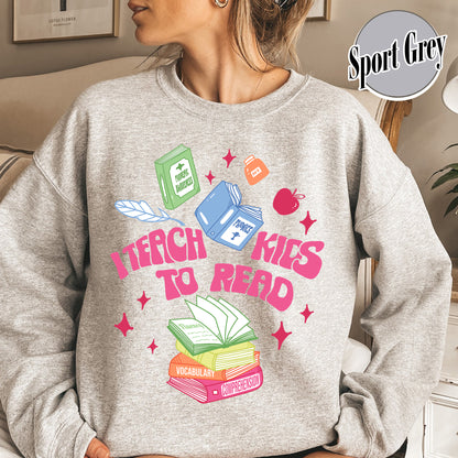 I Teach Kids To Read Sweatshirt, I Teach Kids To Read Shirt, Reading Shirt Dyslexia, Teacher Appreciation Gifts, Kindergarten Teacher Shirt