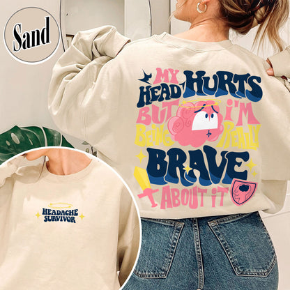 My Head Hurts but I’m Being Brave Sweatshirt, My Head Hurts Sweatshirt, Headache Sweater, Headache Shirt, Headache Survivor Shirt, Funny Shirt