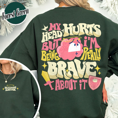 My Head Hurts but I’m Being Brave Sweatshirt, My Head Hurts Sweatshirt, Headache Sweater, Headache Shirt, Headache Survivor Shirt, Funny Shirt