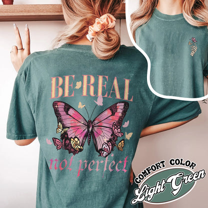 Be Real Not Perfect Comfort Color Shirt, Be Kind to Yourself, Spread Kindness Shirt, Love YourSelf, Self Compassion Shirt, Self Respect