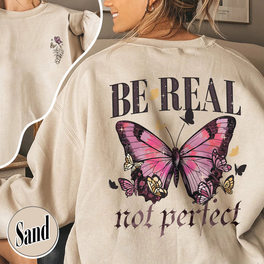 Be Real Not Perfect Sweatshirt, Be Kind to Yourself Sweater, Spread Kindness, Love Your Self Sweatshirt, Self Compassion Sweatshirt, Self Respect