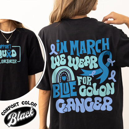 Colon Cancer Awareness Comfort Color Shirts, We Wear Blue For Colon Cancer Awareness, Colon Cancer Awareness Rainbow