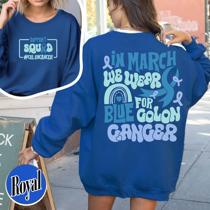 Colon Cancer Awareness Sweatshirt,We Wear Blue For Colon Cancer Awareness, Support Squad Colon Cancer