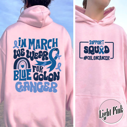 Colon Cancer Awareness Hoodie,We Wear Blue For Colon Cancer Awareness, Support Squad Colon Cancer