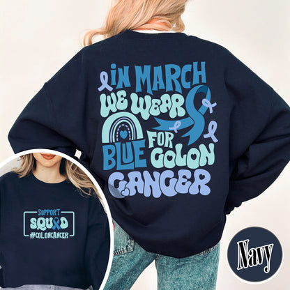 Colon Cancer Awareness Sweatshirt,We Wear Blue For Colon Cancer Awareness, Support Squad Colon Cancer