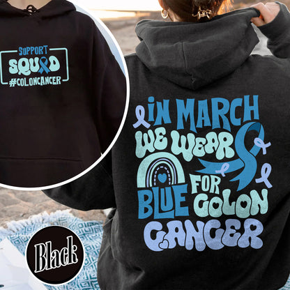 Colon Cancer Awareness Hoodie,We Wear Blue For Colon Cancer Awareness, Support Squad Colon Cancer